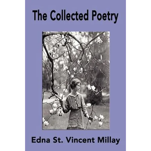 The Collected Poetry of Edna St. Vincent Millay