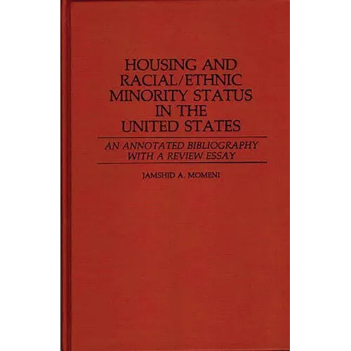 Housing and Racial/Ethnic Minority Status in the United States: An Annotated Bibliography with a Review Essay - Hardcover