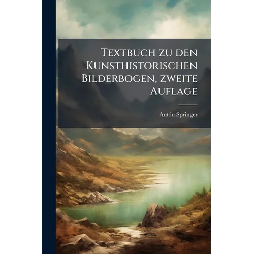Textbuch zu den Kunsthistorischen Bilderbogen, zweite Auflage