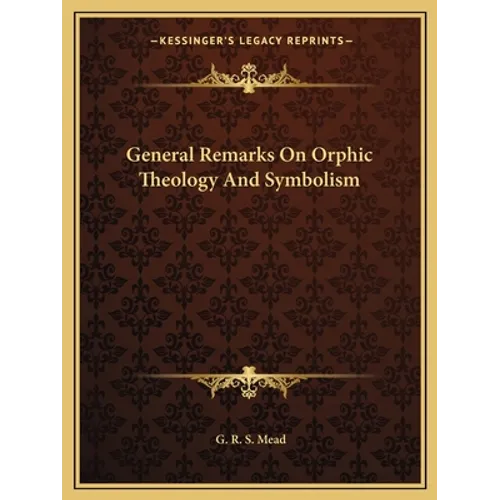 General Remarks On Orphic Theology And Symbolism