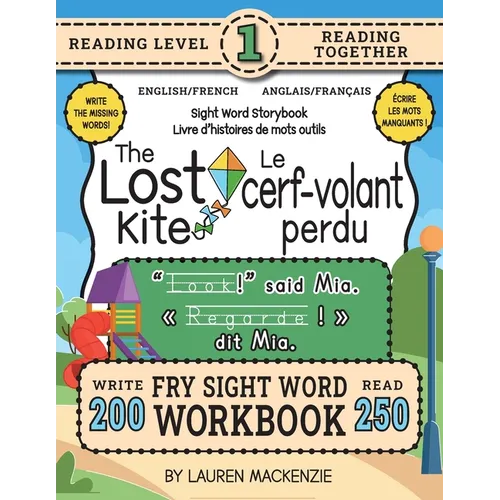 250 Sight Word Storybook, The Lost Kite (Level 1) Bilingual English/French Anglais/Français: Write Over 200 Fry Sight Words in English and French whil