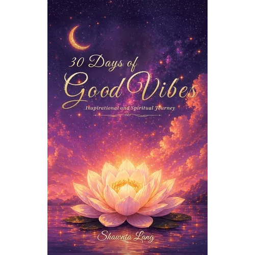30 Days of Good Vibes, Inspirational and Spiritual Journey