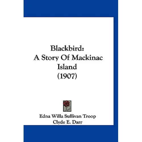 Blackbird: A Story Of Mackinac Island (1907)