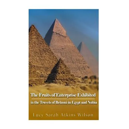 The Fruits of Enterprise Exhibited in the Travels of Belzoni in Egypt and Nubia