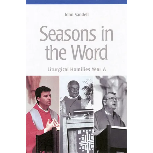 Seasons in the Word: Liturgical Homilies: Year A