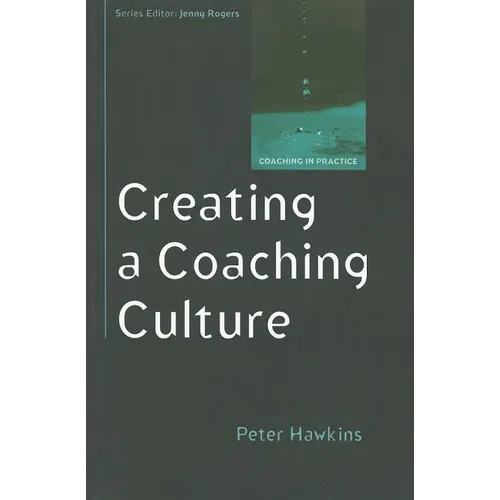 Creating a Coaching Culture: Developing a Coaching Strategy for Your Organization - Paperback