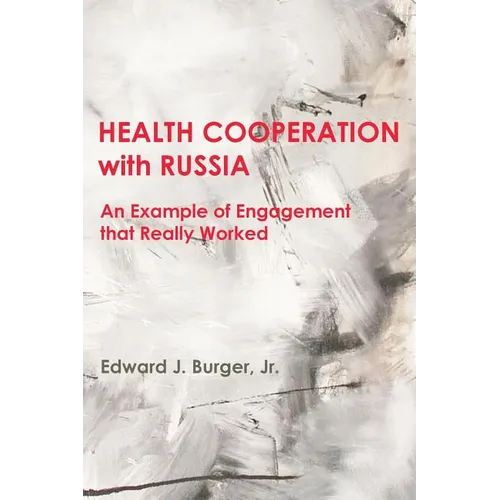 HEALTH COOPERATION with RUSSIA: An Example of Engagement that Really Worked