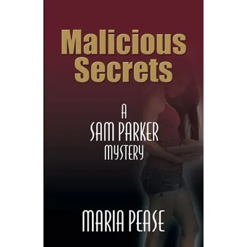 Malicious Secrets: A Sam Parker Mystery