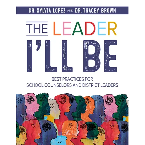 The Leader I'll Be: Best Practices for School Counselors and District Leaders