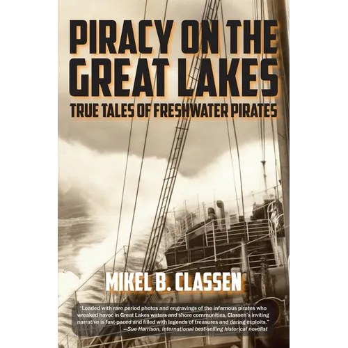 Piracy on the Great Lakes: True Tales of Freshwater Pirates