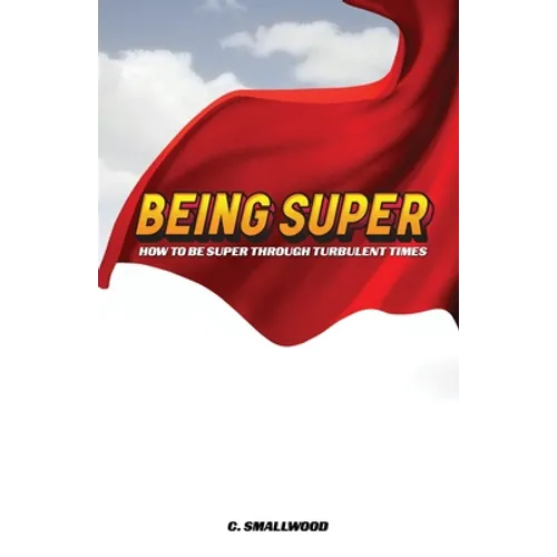 Being Super: How to be super through turbulent times