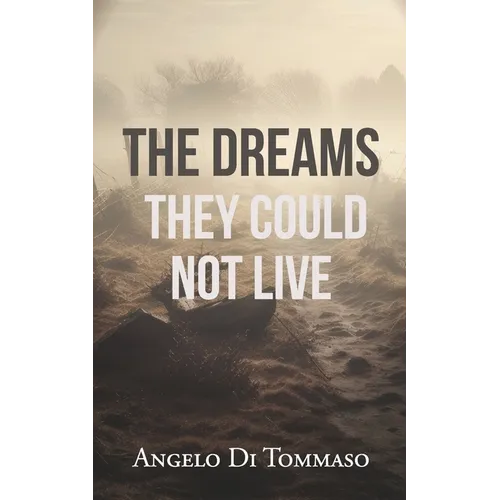 The Dreams They Could Not Live