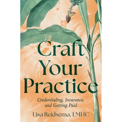 Craft Your Practice: Credentialing, Insurance, and Getting Paid