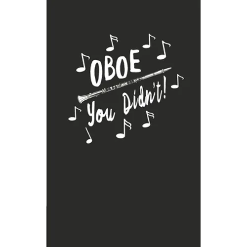 Oboe You Didn't: Marching Band Dot Grid Book With Funny Oboe Matte Cover High School College Musical Instruments