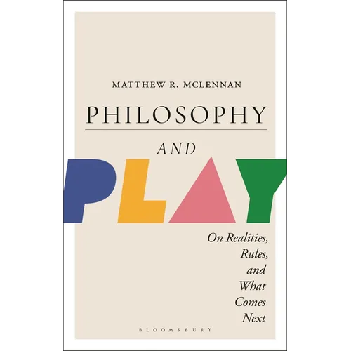 Philosophy and Play: On Realities, Rules, and What Comes Next