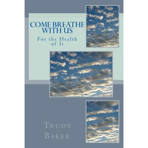 Come Breathe With Us: For the Health of It