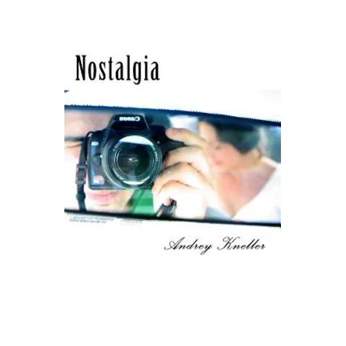 Nostalgia: Selected Poetry of Andrey Kneller