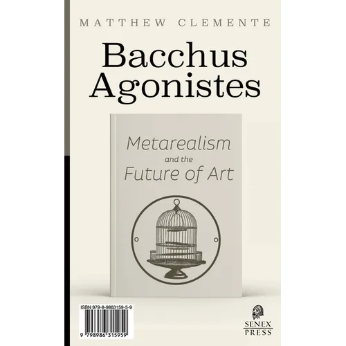 Bacchus Agonistes: Metarealism and the Future of Art