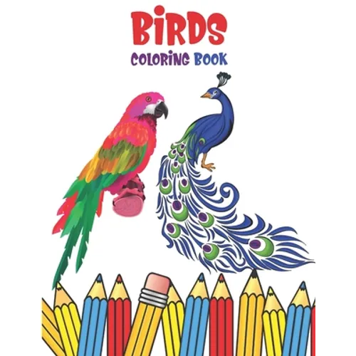 Birds Coloring Book: Coloring Book For Kids