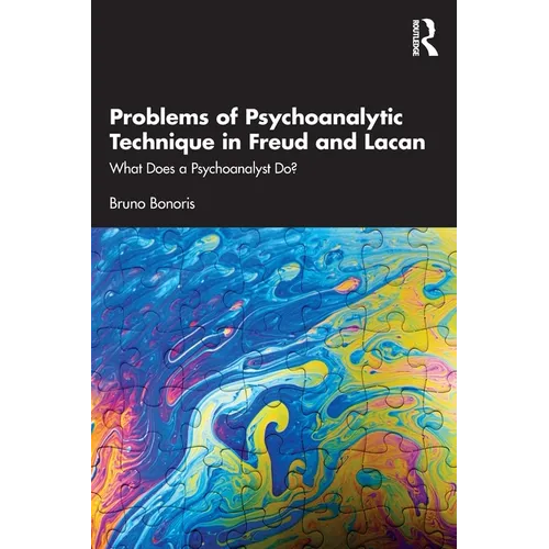 Problems of Psychoanalytic Technique in Freud and Lacan: What Does a Psychoanalyst Do?
