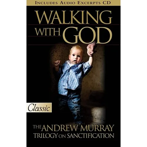 Walking with God: The Andrew Murray Trilogy on Sanctification