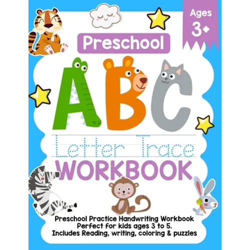 Preschool ABC Letter Trace Workbook: Preschool Practice Handwriting Workbook. Perfect For kids ages 3-5. Includes Reading, Writing, Coloring & Puzzles