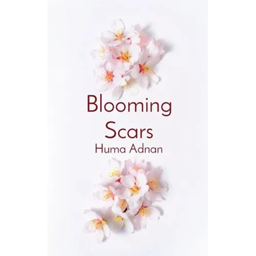 Blooming Scars: Words of love, loss and longing