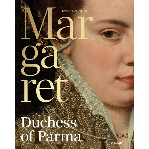 Margaret, Duchess of Parma: The Emperor's Daughter Between Power and Image