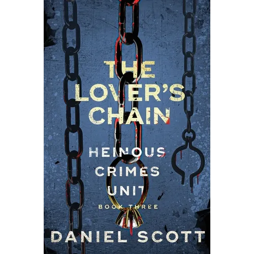 The Lover's Chain: Heinous Crimes Unit Book 3