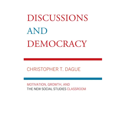 Discussions and Democracy: Motivation, Growth and the New Social Studies Classroom