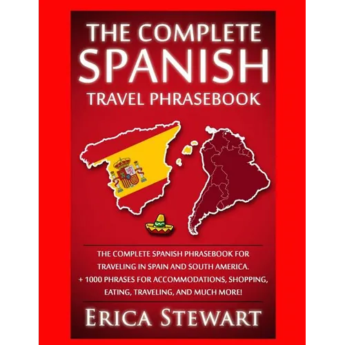 Spanish Phrasebook: The Complete Travel Phrasebook for Traveling to Spain and So: + 1000 Phrases for Accommodations, Shopping, Eating, Traveling, .Mad
