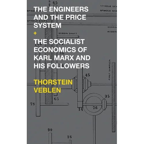 The Engineers and the Price System / The Socialist Economics of Karl Marx and His Followers