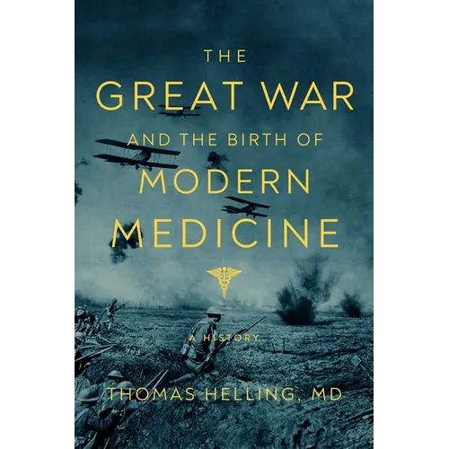 The Great War and the Birth of Modern Medicine