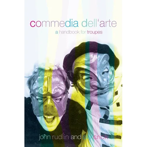 Commedia Dell'Arte: A Handbook for Troupes