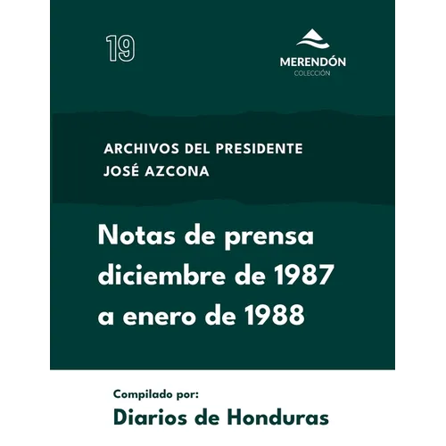 Notas de Prensa diciembre de 1987 a enero de 1988: Archivos del presidente José Azcona