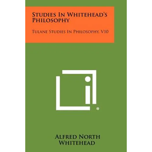 Studies in Whitehead's Philosophy: Tulane Studies in Philosophy, V10