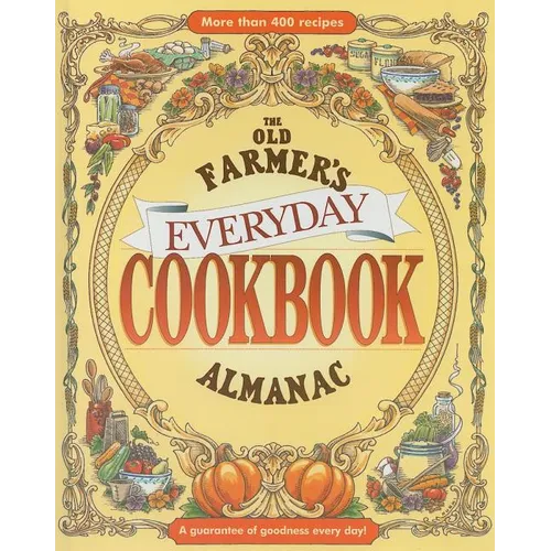 The Old Farmer's Almanac Everyday Cookbook