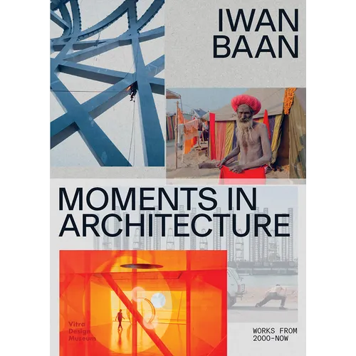 Iwan Baan: Moments in Architecture