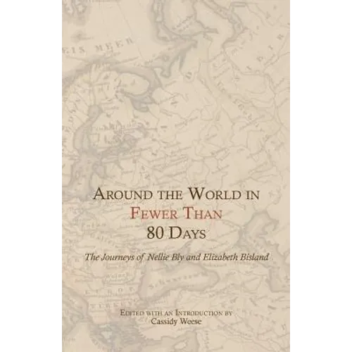 Around the World in Fewer Than 80 Days: The Journeys of Nellie Bly and Elizabeth Bisland