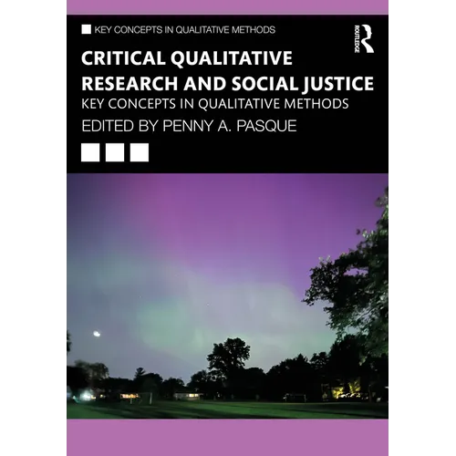 Critical Qualitative Research and Social Justice: Key Concepts in Qualitative Methods