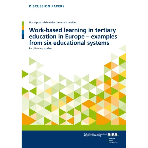 Work-Based Learning in Tertiary Education in Europe - Examples from Six Educational Systems: Part II - Case Studies