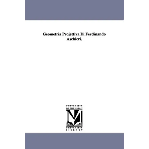 Geometria Projettiva Di Ferdinando Aschieri.