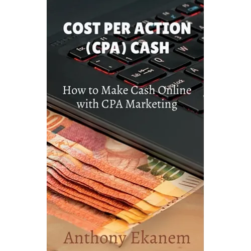 Cost Per Action Cash: Make Cash Online with CPA Marketing