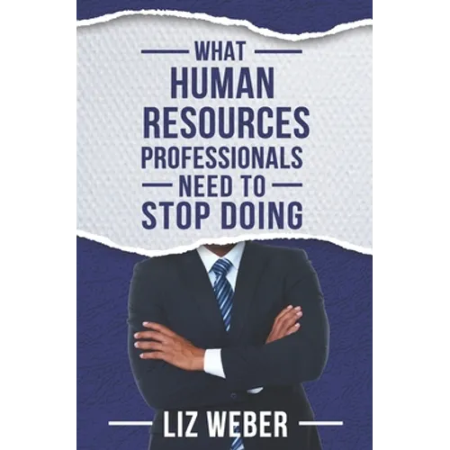 What Human Resources Professionals Need to Stop Doing