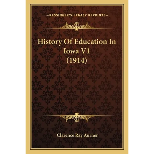 History Of Education In Iowa V1 (1914)