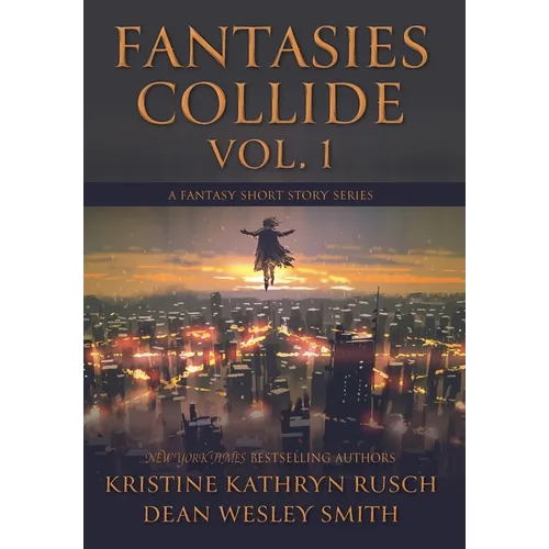 Fantasies Collide, Vol. 1: A Fantasy Short Story Series