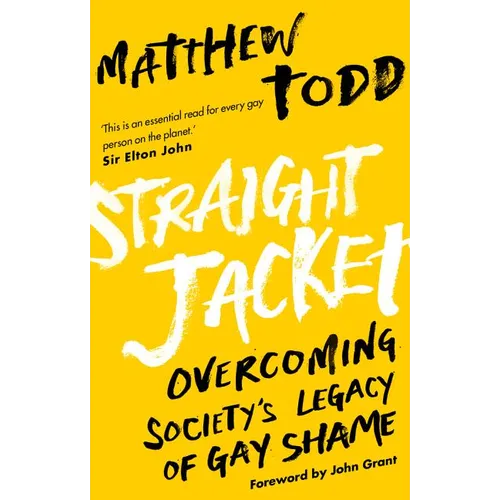 Straight Jacket: Overcoming Society's Legacy of Gay Shame
