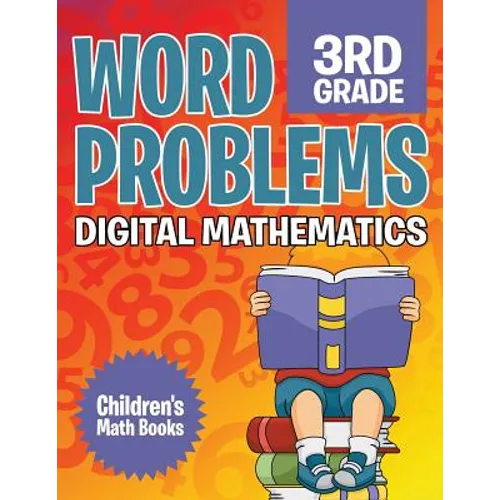 Word Problems 3rd Grade: Digital Mathematics Children's Math Books