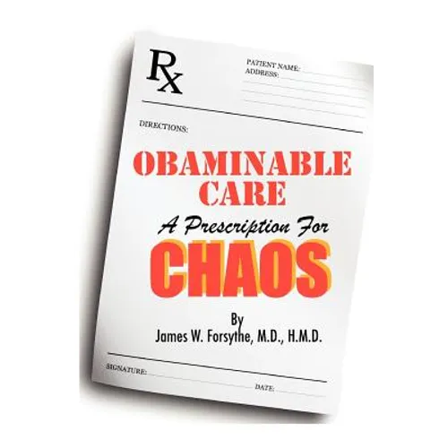 Obaminable Care: A Prescription for Chaos