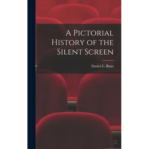 A Pictorial History of the Silent Screen